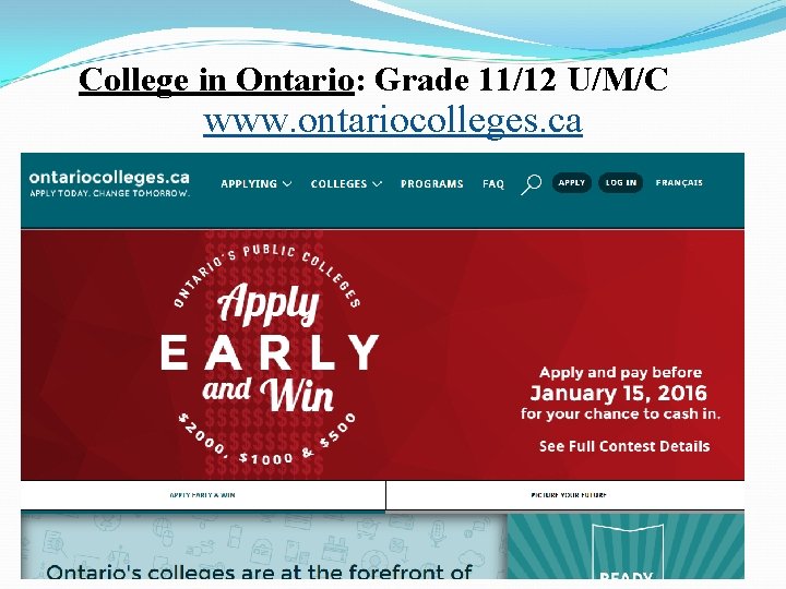 College in Ontario: Grade 11/12 U/M/C www. ontariocolleges. ca 
