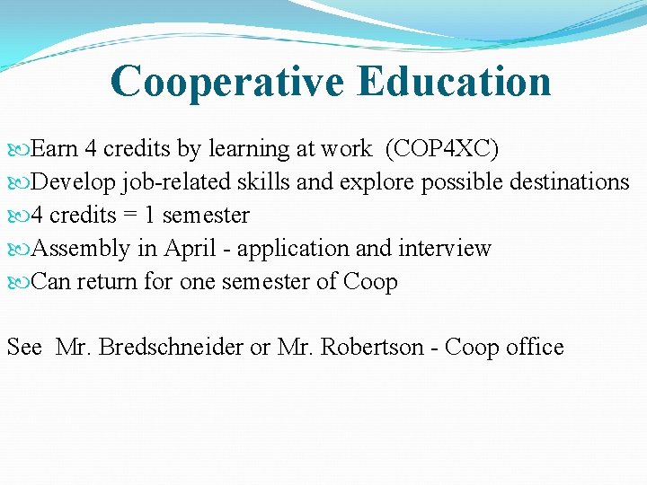 Cooperative Education Earn 4 credits by learning at work (COP 4 XC) Develop job-related