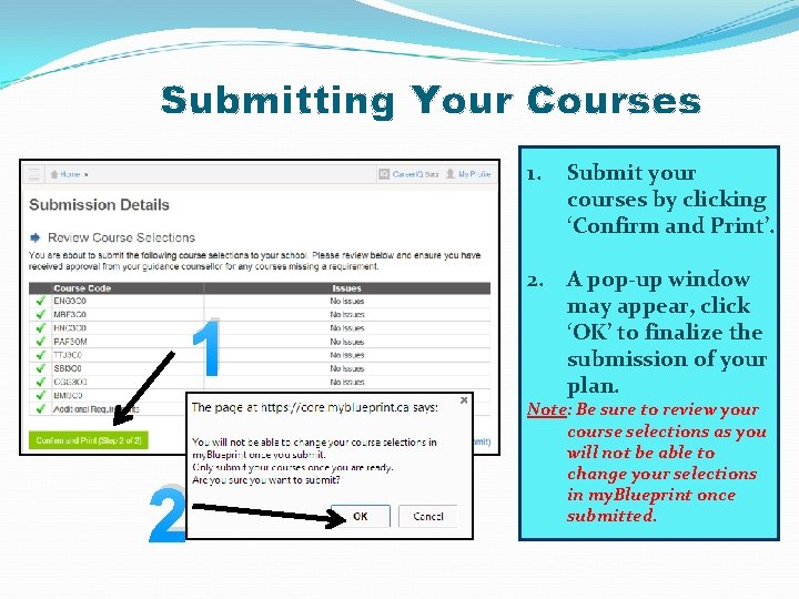 Submitting Your Courses 1. 1 2 Submit your courses by clicking ‘Confirm and Print’.