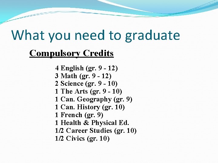 What you need to graduate Compulsory Credits 4 English (gr. 9 - 12) 3