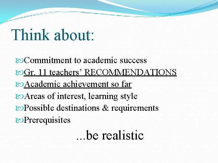 Think about: Commitment to academic success Gr. 11 teachers’ RECOMMENDATIONS Academic achievement so far