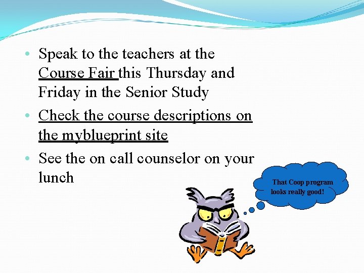  • Speak to the teachers at the Course Fair this Thursday and Friday