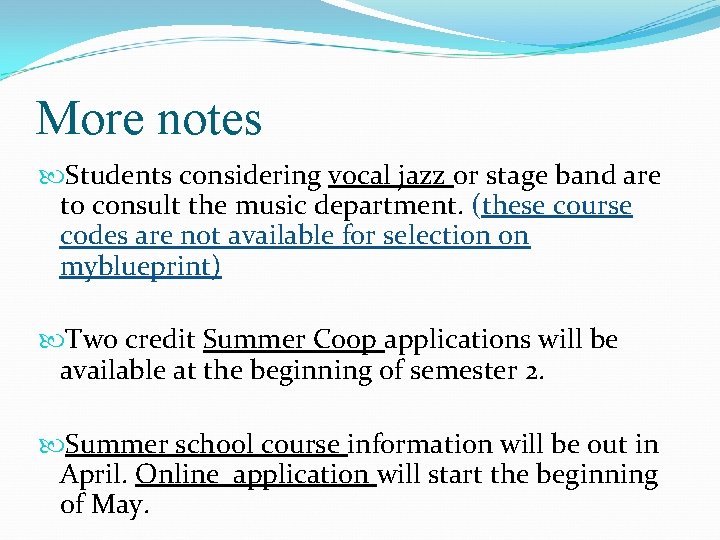 More notes Students considering vocal jazz or stage band are to consult the music