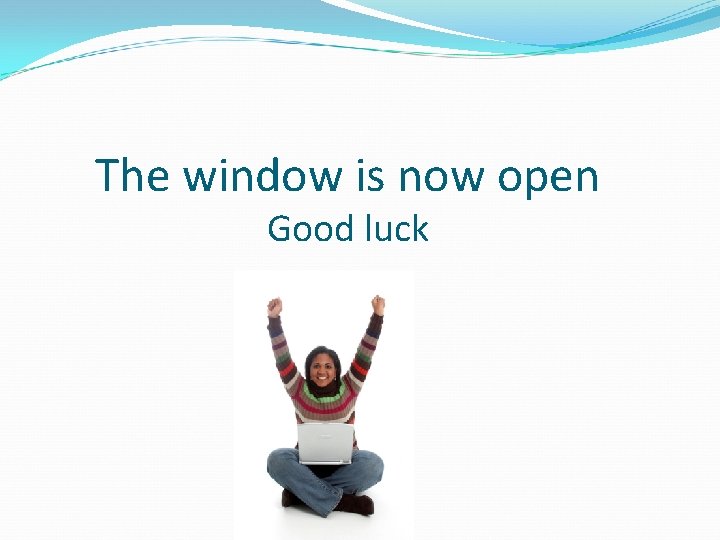 The window is now open Good luck 