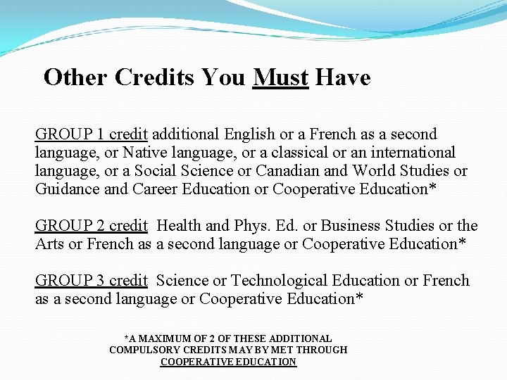 Other Credits You Must Have GROUP 1 credit additional English or a French as