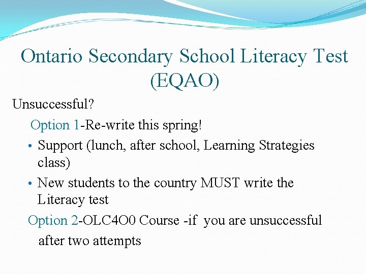 Ontario Secondary School Literacy Test (EQAO) Unsuccessful? Option 1 -Re-write this spring! • Support