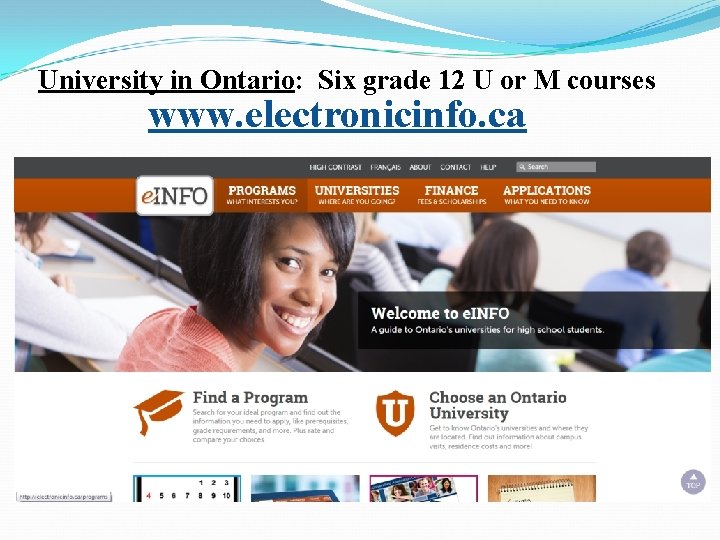 University in Ontario: Six grade 12 U or M courses www. electronicinfo. ca 