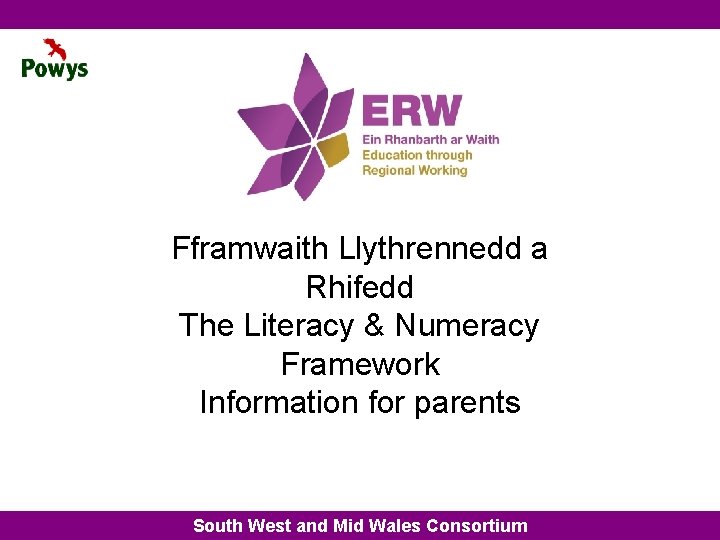 Fframwaith Llythrennedd a Rhifedd The Literacy & Numeracy Framework Information for parents South West