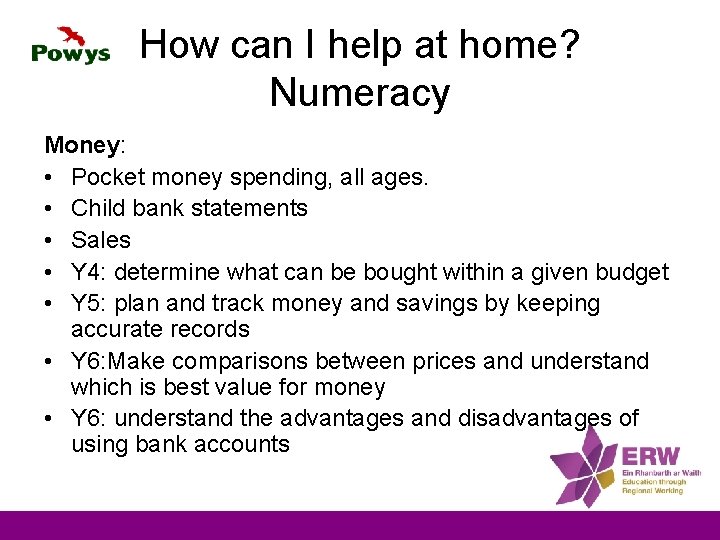 How can I help at home? Numeracy Money: • Pocket money spending, all ages.