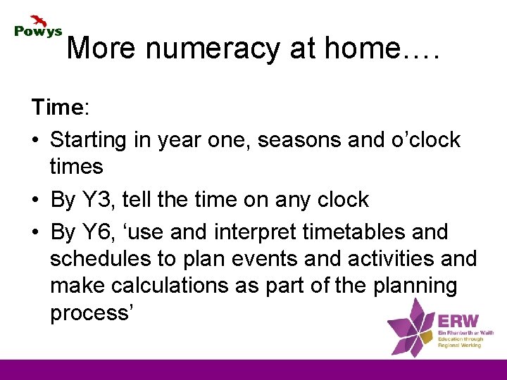 More numeracy at home…. Time: • Starting in year one, seasons and o’clock times