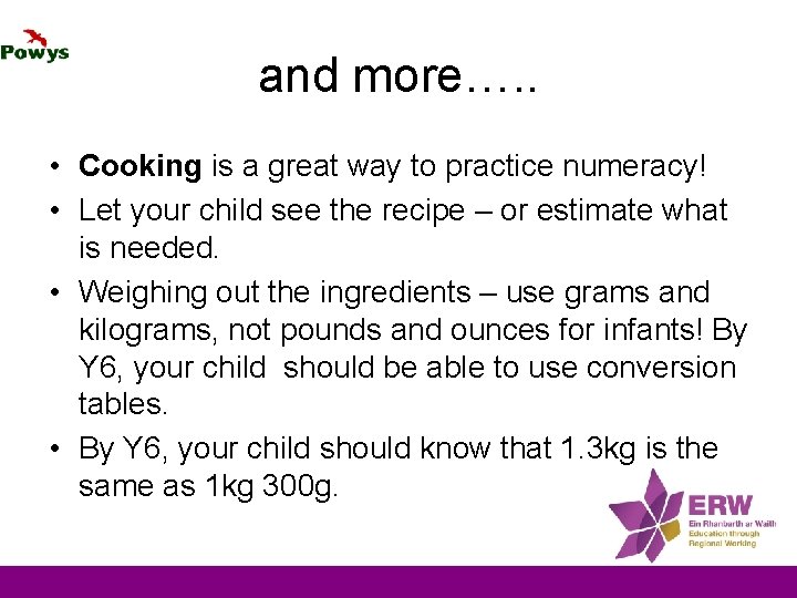 and more…. . • Cooking is a great way to practice numeracy! • Let