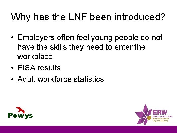 Why has the LNF been introduced? • Employers often feel young people do not