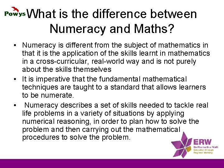 What is the difference between Numeracy and Maths? • Numeracy is different from the