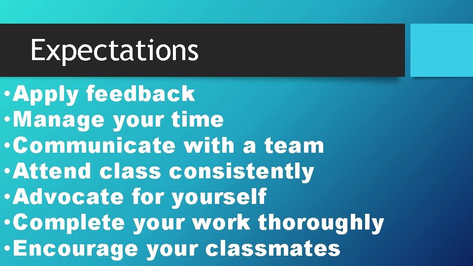 Expectations • Apply feedback • Manage your time • Communicate with a team •