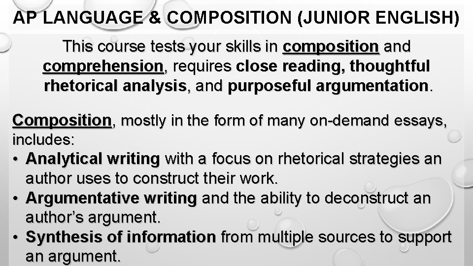 AP LANGUAGE & COMPOSITION (JUNIOR ENGLISH) This course tests your skills in composition and