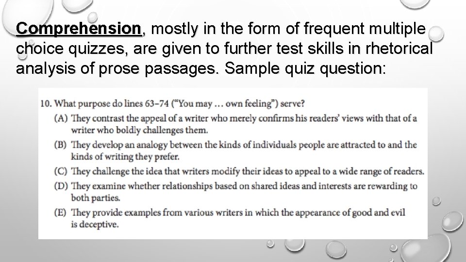 Comprehension, mostly in the form of frequent multiple choice quizzes, are given to further
