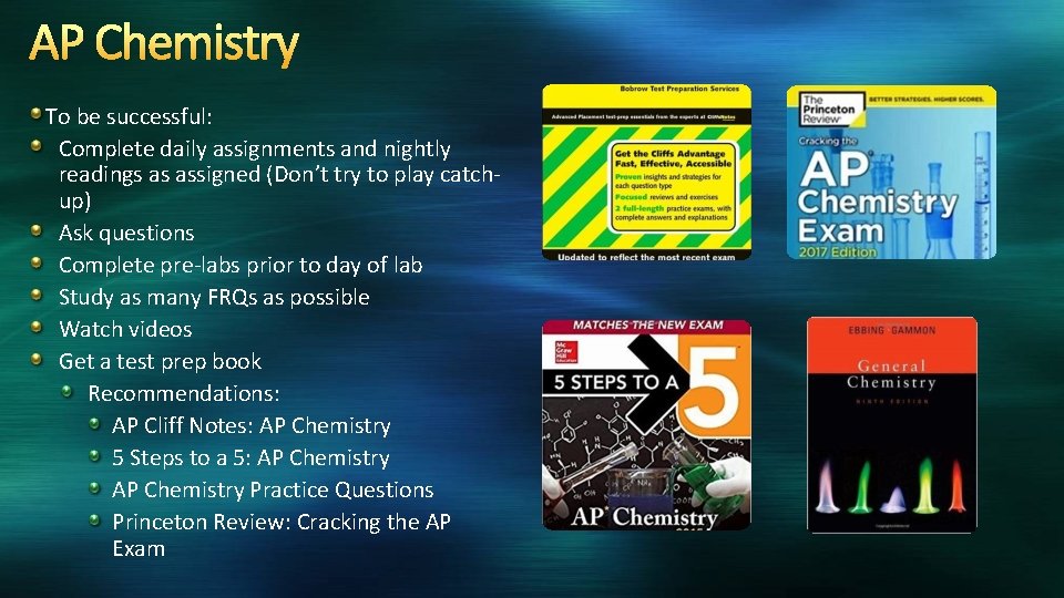 AP Chemistry To be successful: Complete daily assignments and nightly readings as assigned (Don’t
