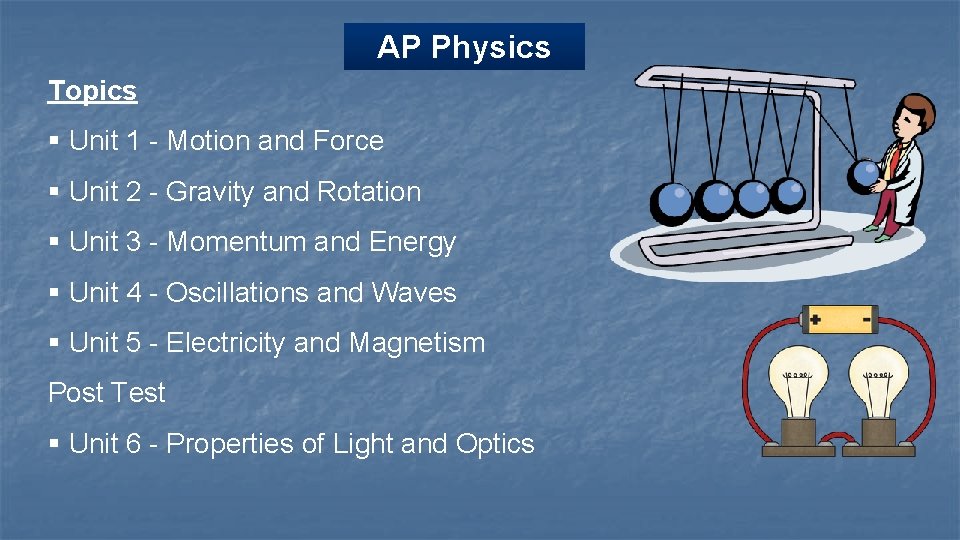 AP Physics Topics § Unit 1 - Motion and Force § Unit 2 -
