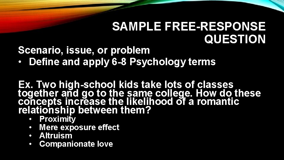 SAMPLE FREE-RESPONSE QUESTION Scenario, issue, or problem • Define and apply 6 -8 Psychology