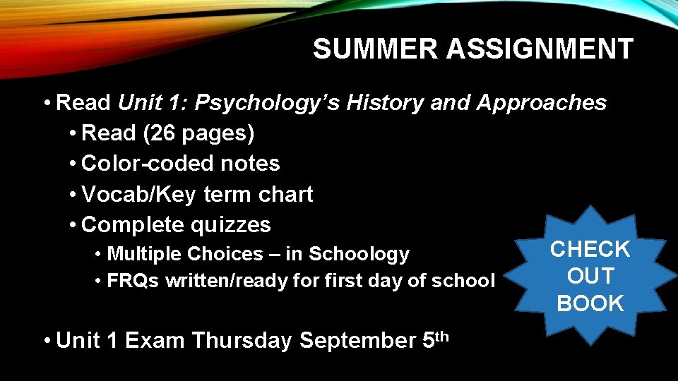 SUMMER ASSIGNMENT • Read Unit 1: Psychology’s History and Approaches • Read (26 pages)