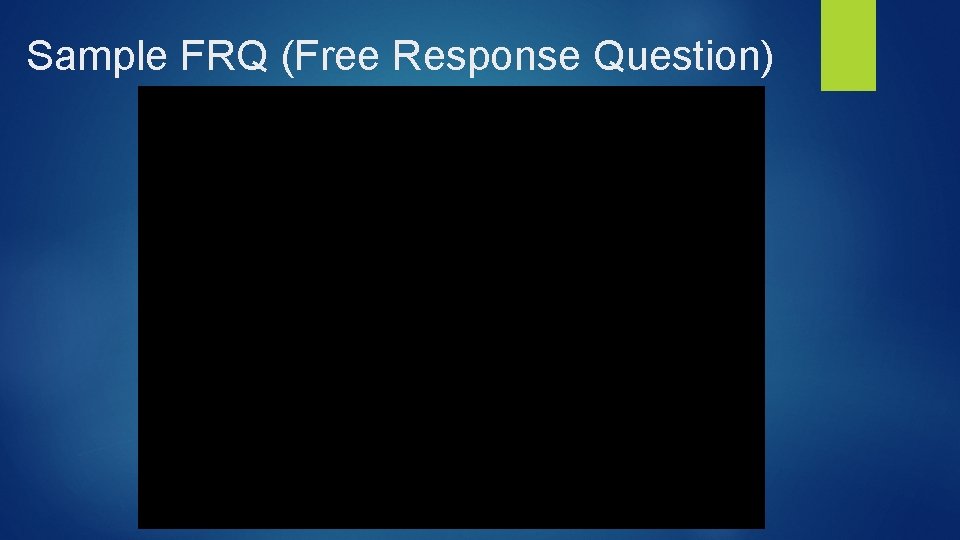 Sample FRQ (Free Response Question) 