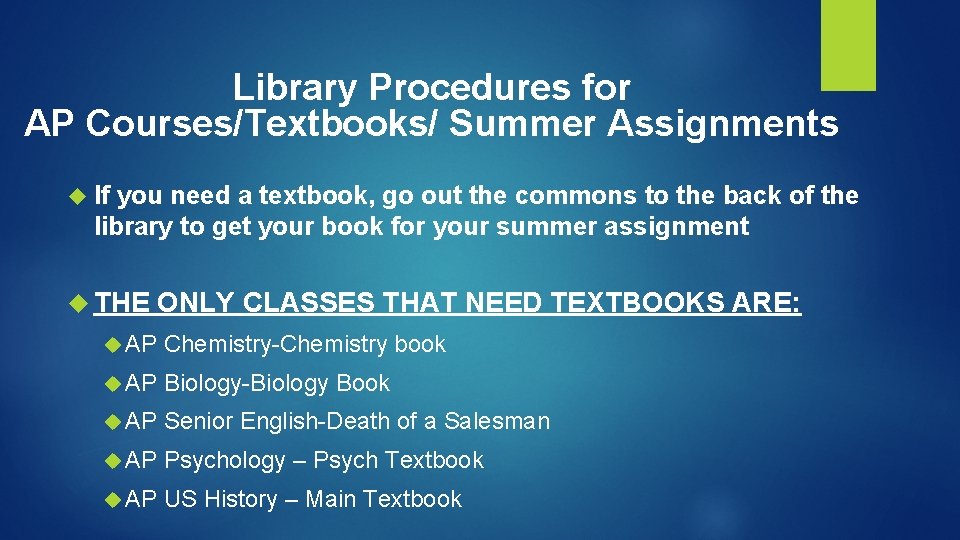 Library Procedures for AP Courses/Textbooks/ Summer Assignments If you need a textbook, go out