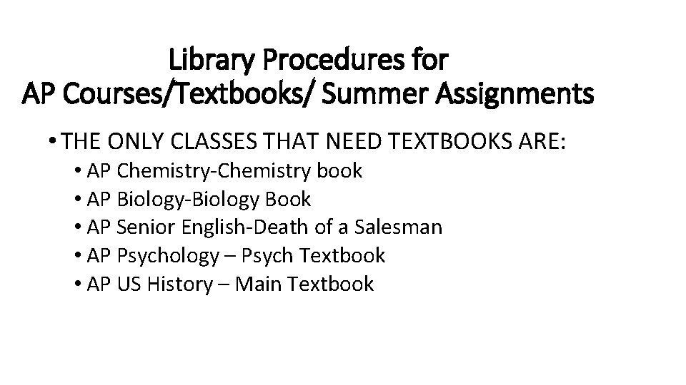 Library Procedures for AP Courses/Textbooks/ Summer Assignments • THE ONLY CLASSES THAT NEED TEXTBOOKS