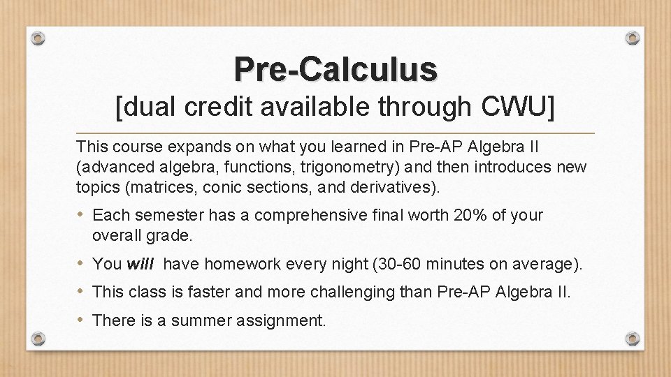 Pre-Calculus [dual credit available through CWU] This course expands on what you learned in