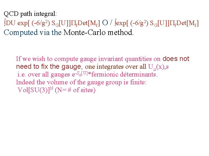 QCD path integral: ∫DU exp[ (-6/g 2) SG[U]] f. Det[Mf] O / ∫exp[ (-6/g