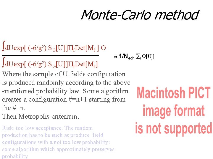 Monte-Carlo method d. Uexp[ (-6/g 2) SG[U]] f. Det[Mf ] O ______________________________ d. Uexp[