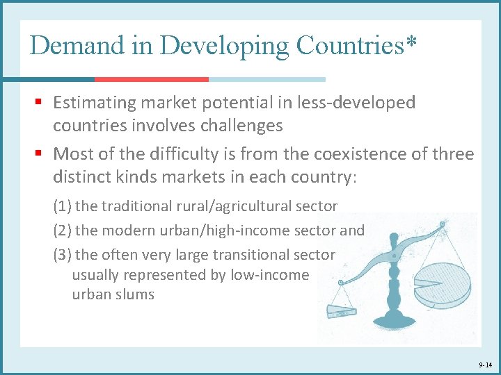 Demand in Developing Countries* § Estimating market potential in less developed countries involves challenges Demand in Developing Countries* § Estimating market potential in less developed countries involves challenges