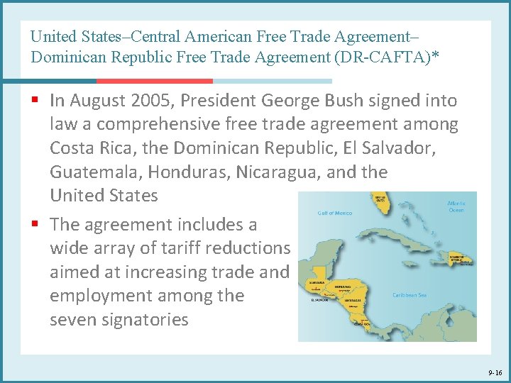 United States–Central American Free Trade Agreement– Dominican Republic Free Trade Agreement (DR-CAFTA)* § In United States–Central American Free Trade Agreement– Dominican Republic Free Trade Agreement (DR-CAFTA)* § In