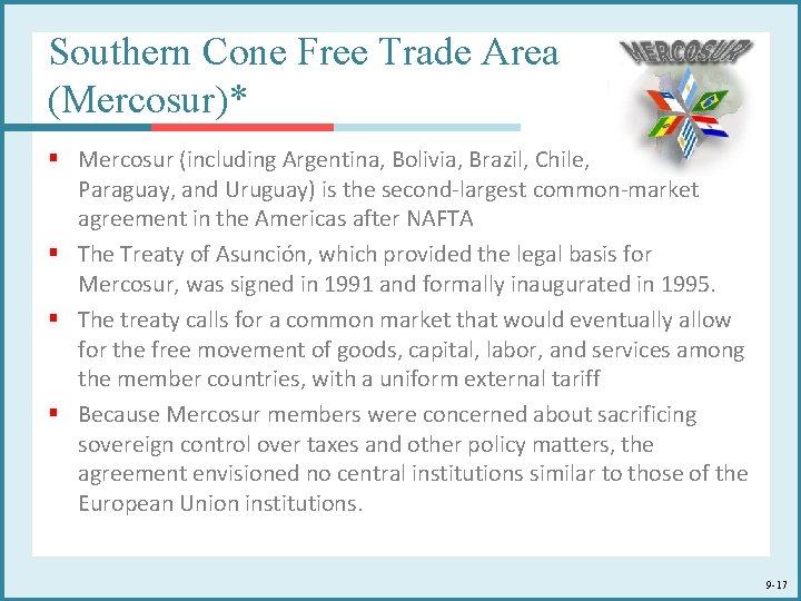 Southern Cone Free Trade Area (Mercosur)* § Mercosur (including Argentina, Bolivia, Brazil, Chile, Paraguay, Southern Cone Free Trade Area (Mercosur)* § Mercosur (including Argentina, Bolivia, Brazil, Chile, Paraguay,