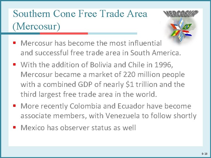 Southern Cone Free Trade Area (Mercosur) § Mercosur has become the most influential and Southern Cone Free Trade Area (Mercosur) § Mercosur has become the most influential and