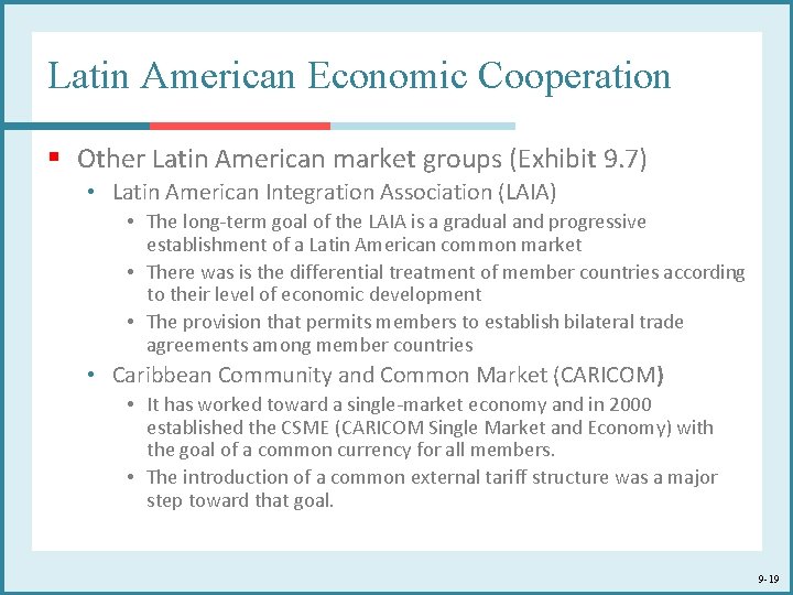 Latin American Economic Cooperation § Other Latin American market groups (Exhibit 9. 7) • Latin American Economic Cooperation § Other Latin American market groups (Exhibit 9. 7) •