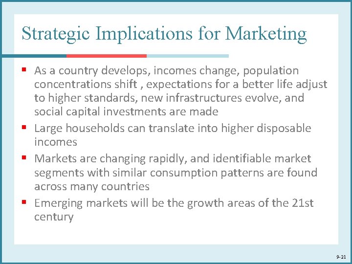 Strategic Implications for Marketing § As a country develops, incomes change, population concentrations shift Strategic Implications for Marketing § As a country develops, incomes change, population concentrations shift