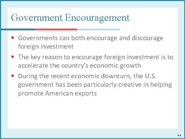 Government Encouragement § Governments can both encourage and discourage foreign investment § The key Government Encouragement § Governments can both encourage and discourage foreign investment § The key