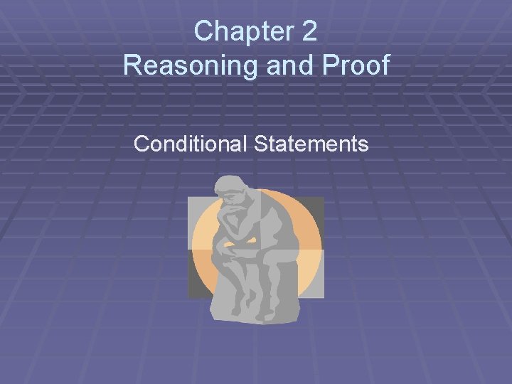 Chapter 2 Reasoning and Proof Conditional Statements 