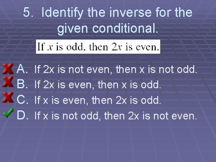 5. Identify the inverse for the given conditional. A. B. C. D. If 2