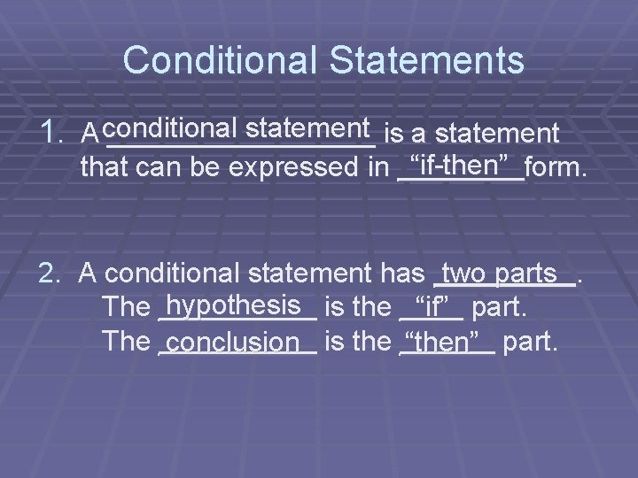  Conditional Statements conditional statement 1. A _________ is a statement “if-then” form. that