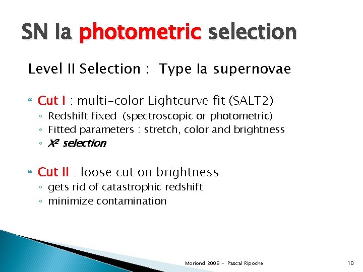 SN Ia photometric selection Level II Selection : Type Ia supernovae Cut I :
