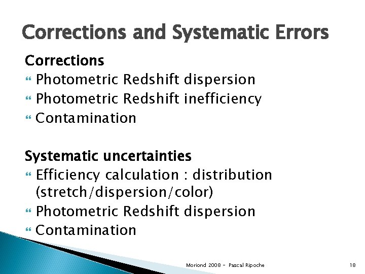 Corrections and Systematic Errors Corrections Photometric Redshift dispersion Photometric Redshift inefficiency Contamination Systematic uncertainties