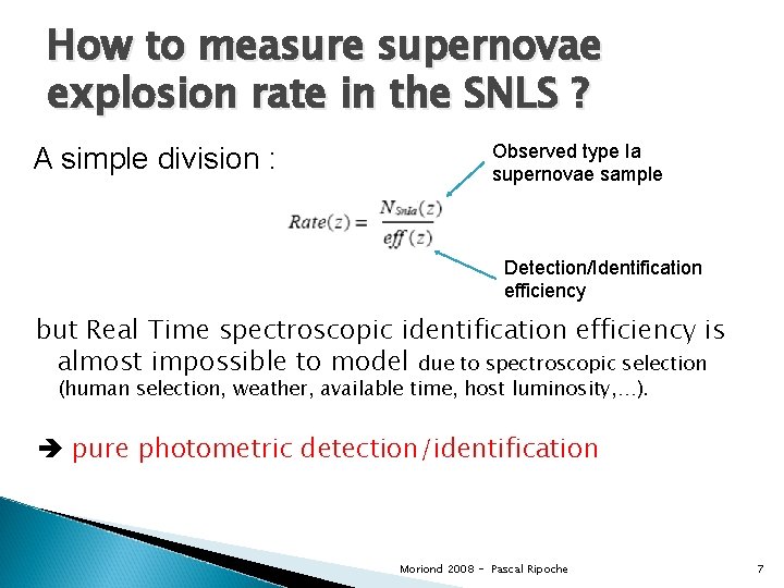 How to measure supernovae explosion rate in the SNLS ? A simple division :