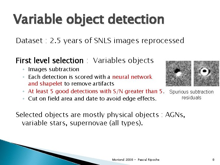 Variable object detection Dataset : 2. 5 years of SNLS images reprocessed First level