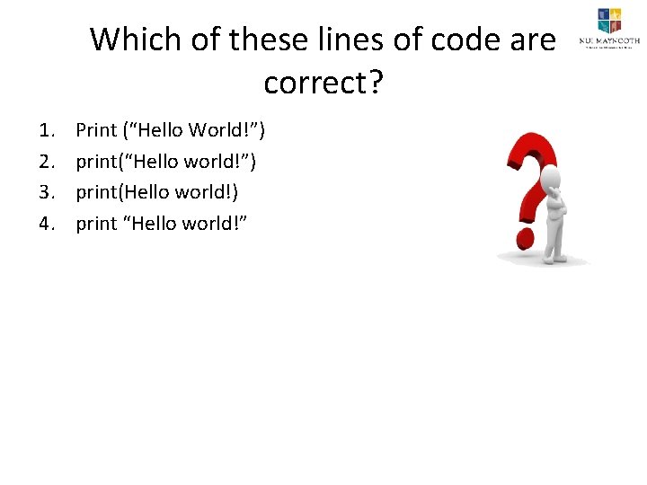 Which of these lines of code are correct? 1. 2. 3. 4. Print (“Hello