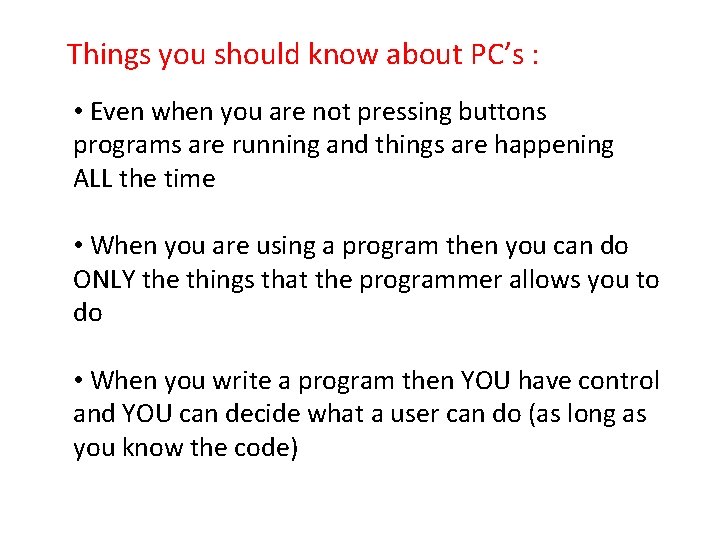 Things you should know about PC’s : • Even when you are not pressing