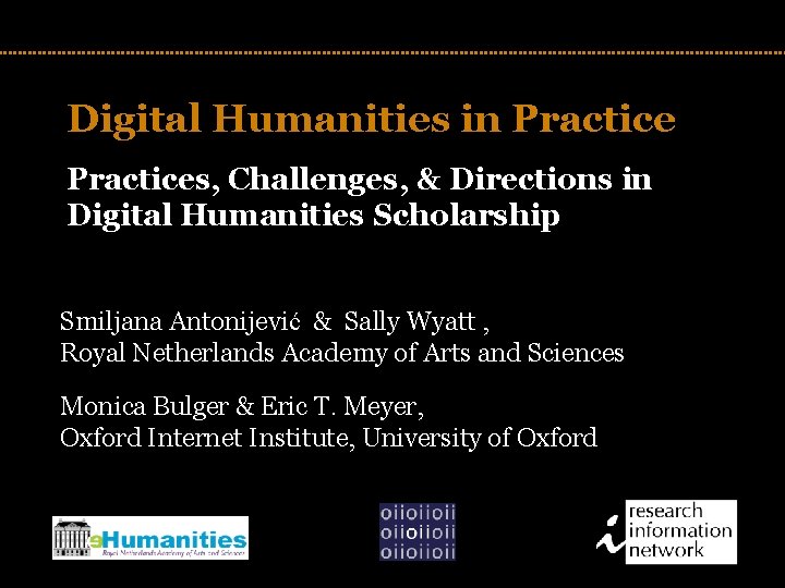 Digital Humanities in Practices, Challenges, & Directions in Digital Humanities Scholarship TITLE Smiljana Antonijević