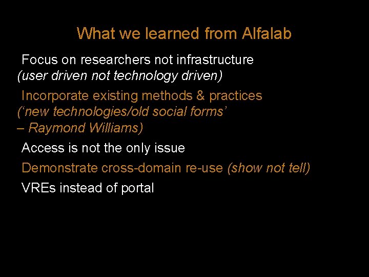 What we learned from Alfalab • Focus on researchers not infrastructure (user driven not