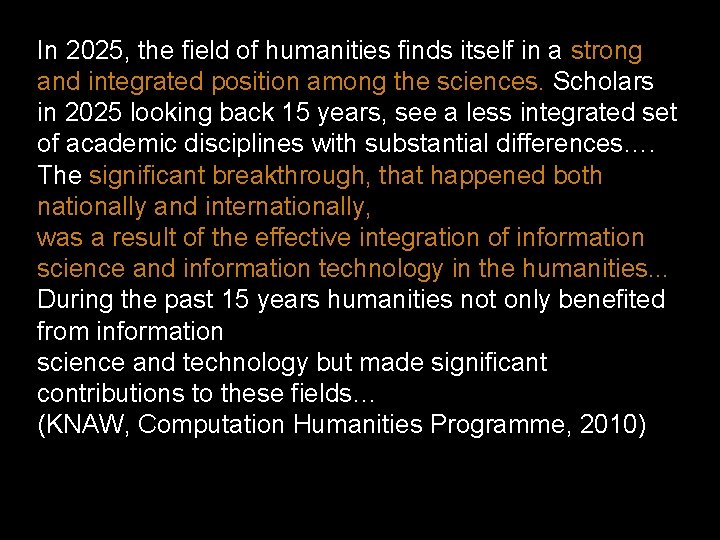 In 2025, the field of humanities finds itself in a strong and integrated position