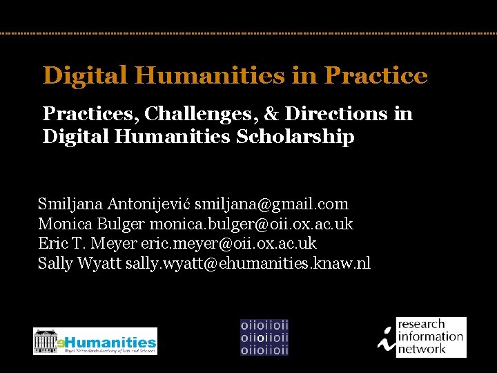 Digital Humanities in Practices, Challenges, & Directions in Digital Humanities Scholarship TITLE Smiljana Antonijević